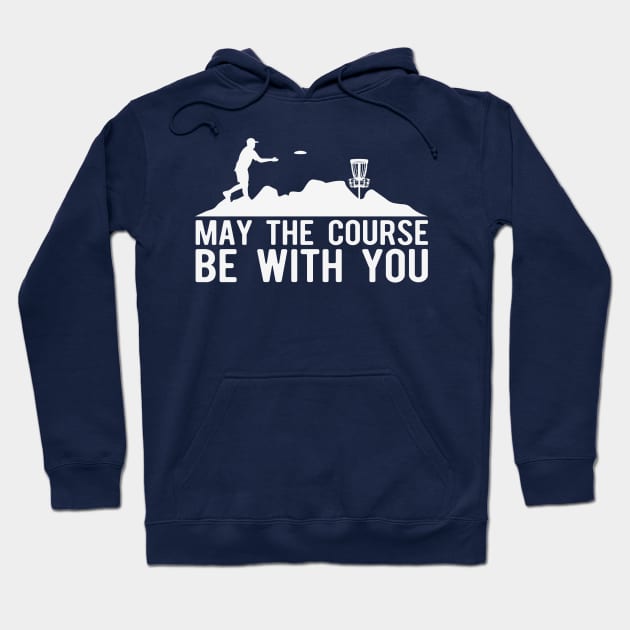 May The Course Be With You Hoodie by Striking Metal Disc Golf